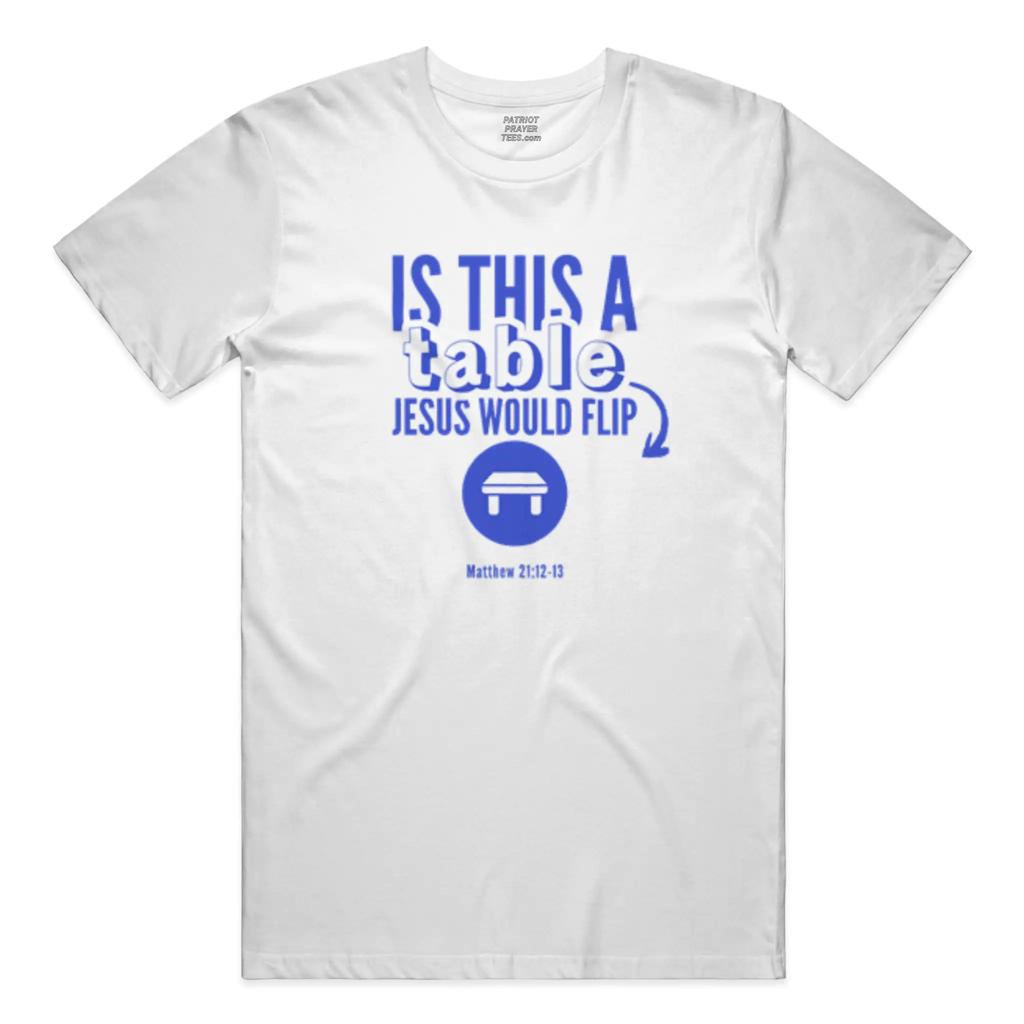 Is This a Table Jesus Would Flip? T-shirt (Made in the USA)