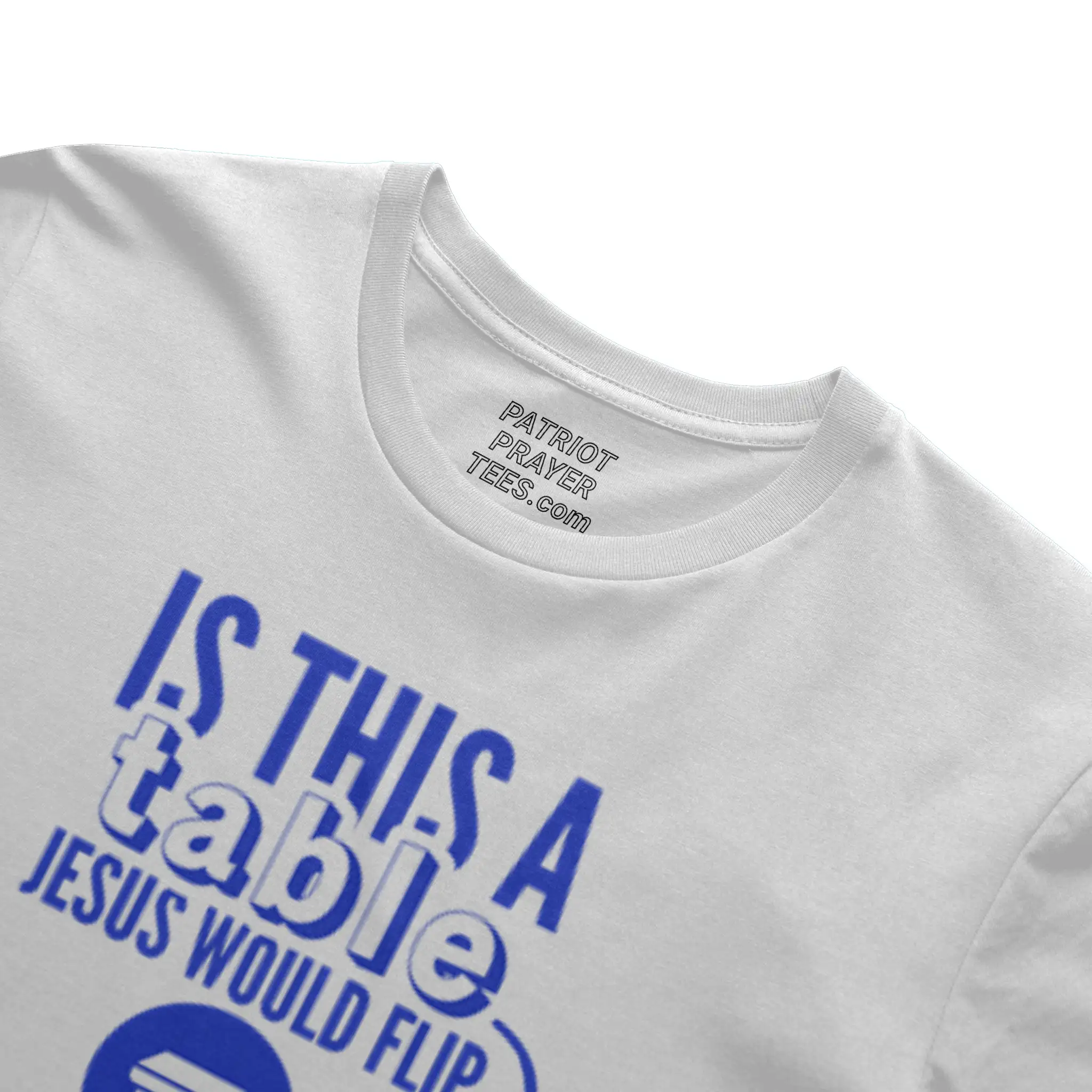Is This a Table Jesus Would Flip? T-shirt (Made in the USA)