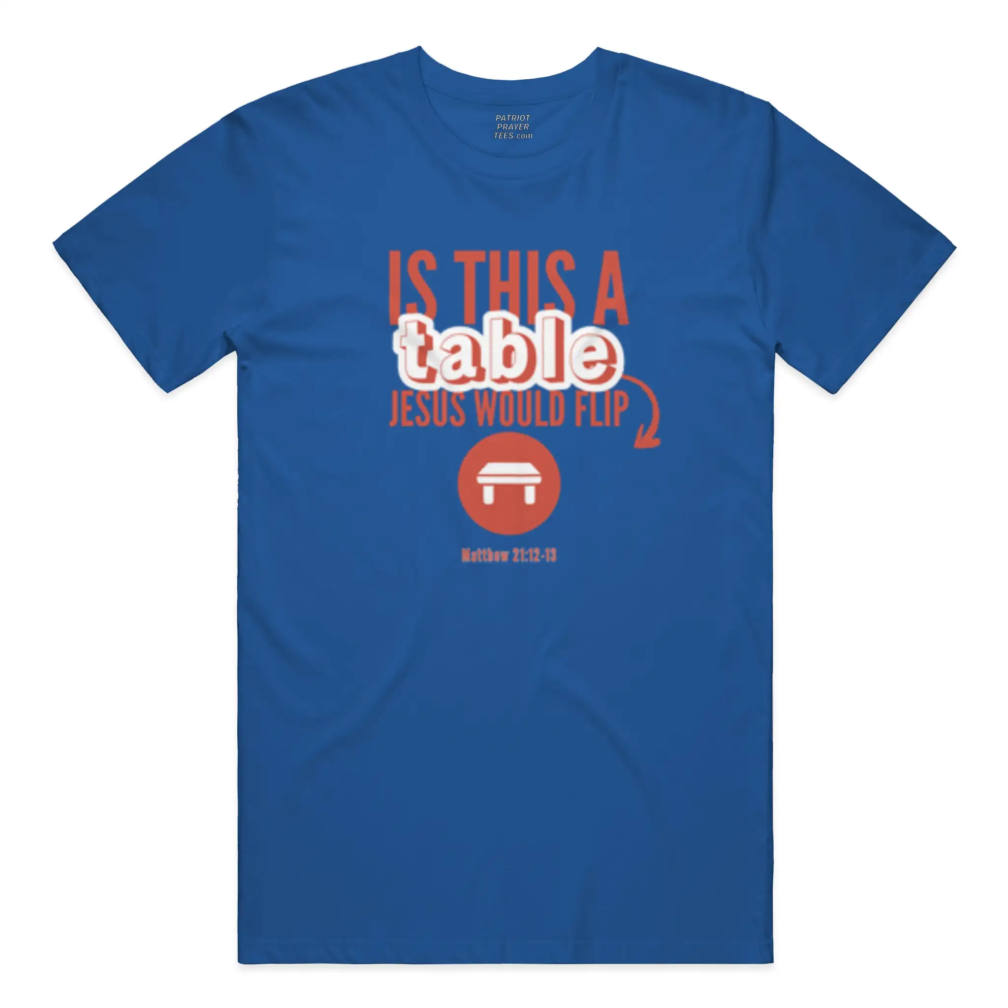 Is This a Table Jesus Would Flip? T-shirt (Made in the USA)