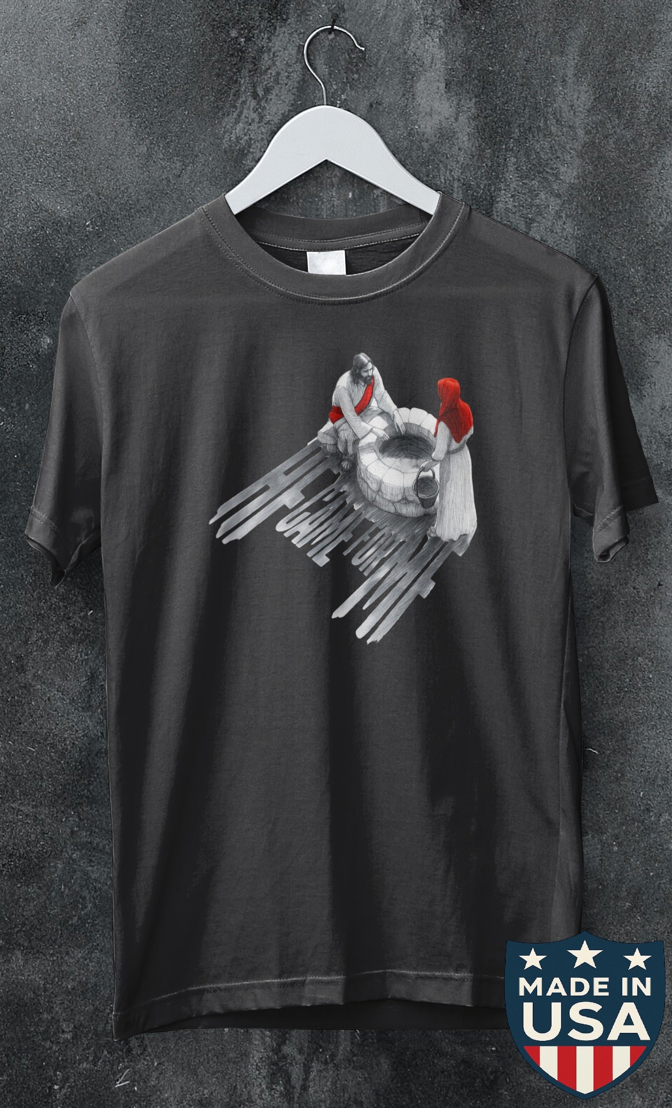He Came For Me T-shirt (Made in the USA)