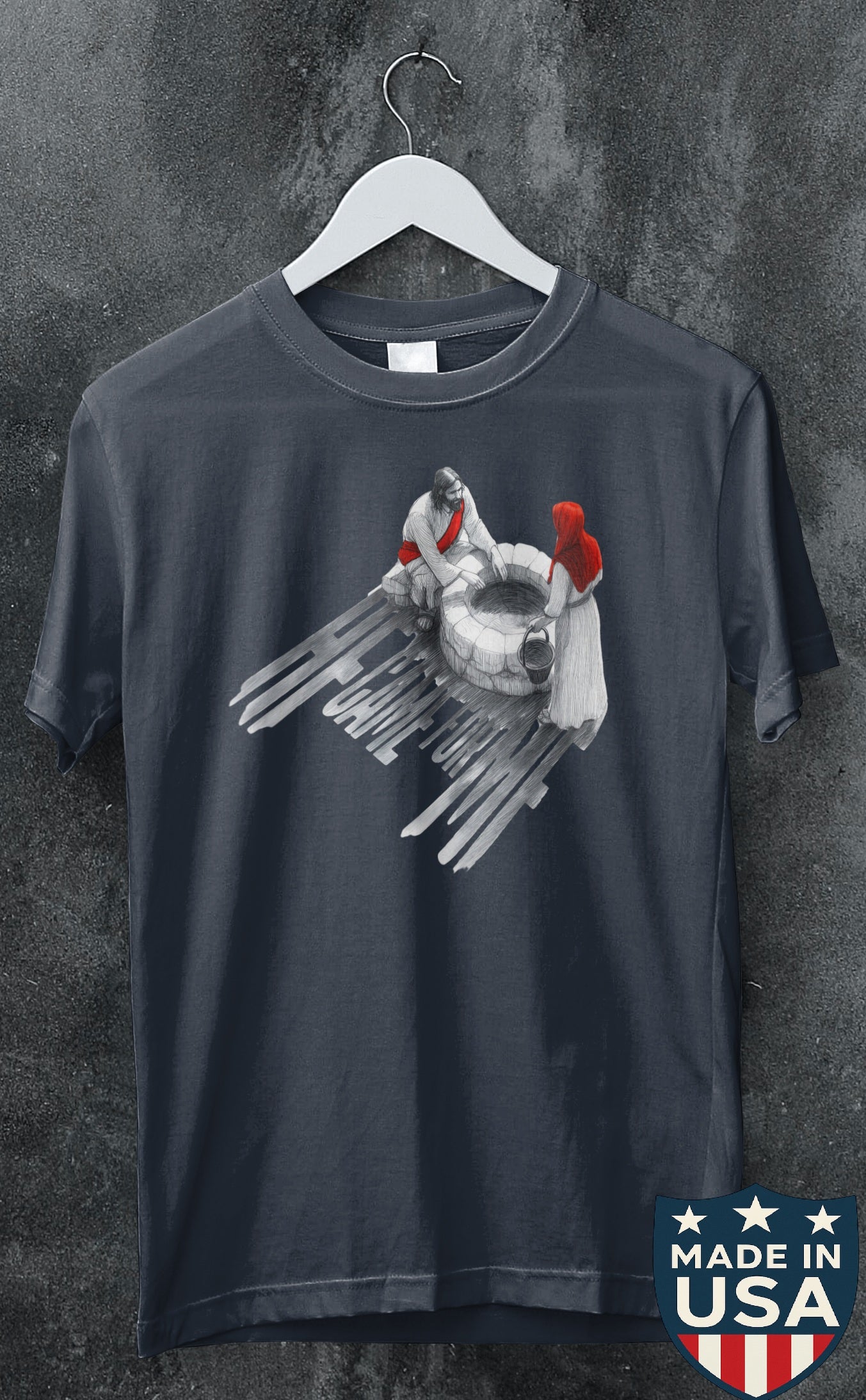 He Came For Me T-shirt (Made in the USA)