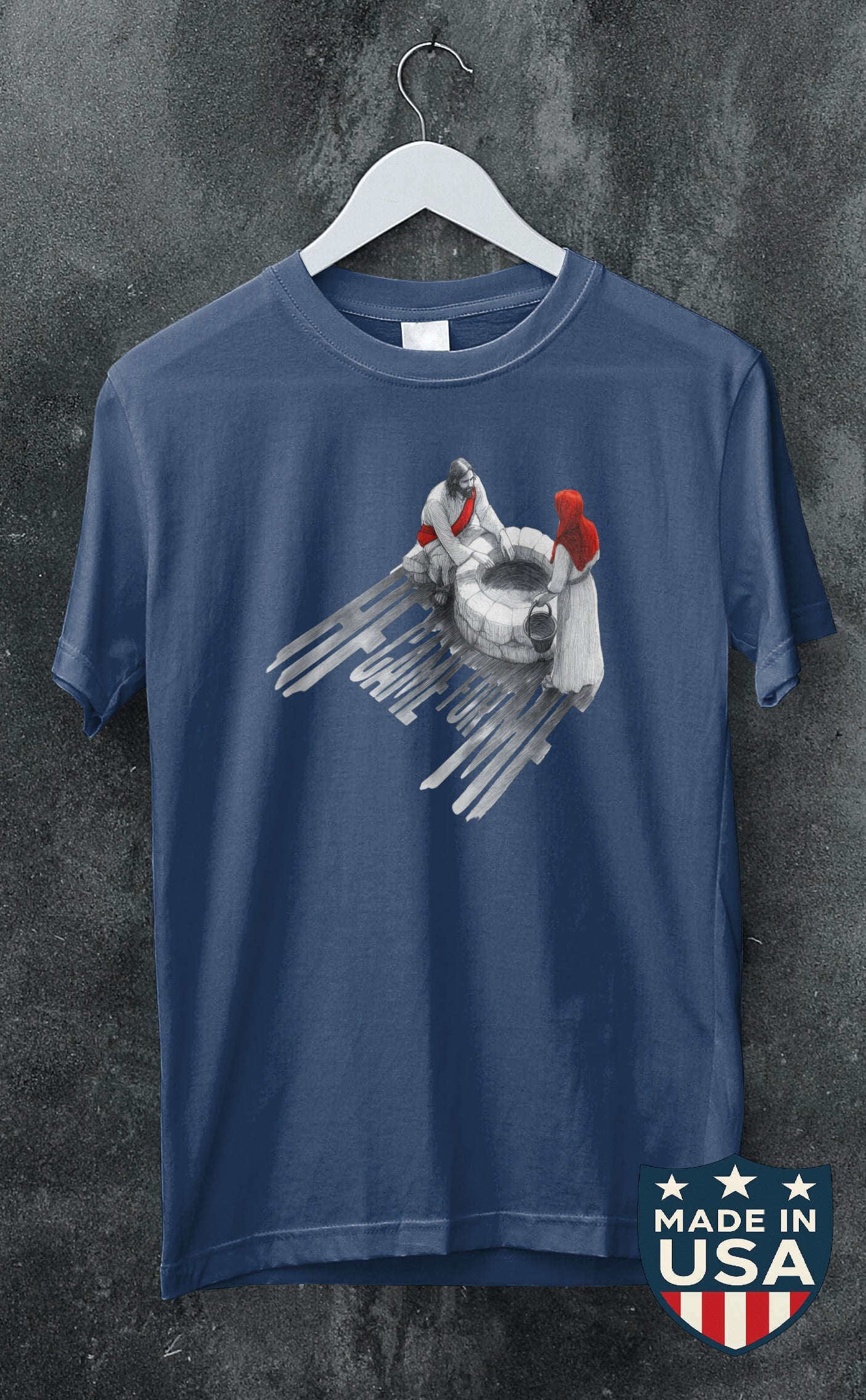 He Came For Me T-shirt (Made in the USA)